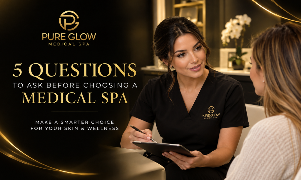 5 Questions to Ask Before Choosing a Medical Spa